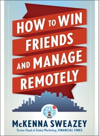 How To Win Friends And Manage Remotely Av Mckenna (Mckenna Sweazey) Sweazey
