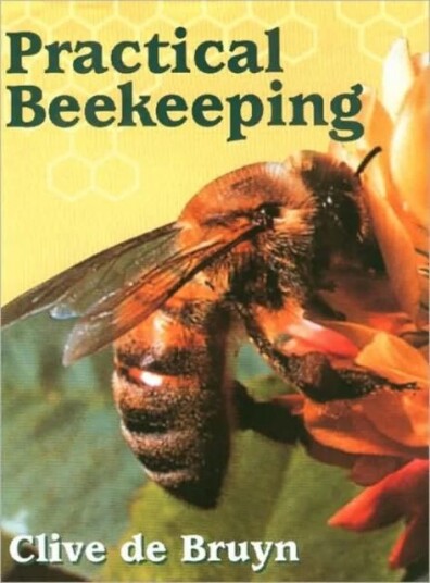 Practical Beekeeping Av Clive De Bruyn Practical Beekeeping Av Clive De Bruyn