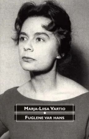 Fuglene Var Hans Av Marja-Liisa Vartio