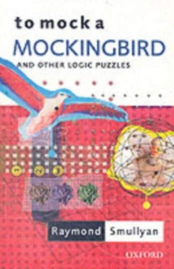 To Mock A Mockingbird: And Other Logic Puzzles Av Raymond (Oscar Ewing Professor Of Philosophy Oscar Ewing Professor Of Philosophy Indiana State Unive To Mock A Mockingbird: And Other Logic Puzzles Av Raymond (Oscar Ewing Professor Of Philosophy Oscar Ewing Professor Of Philosophy Indiana State Unive