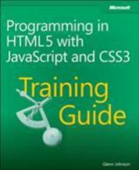 Programming in HTML5 with JavaScript and CSS3 training guide