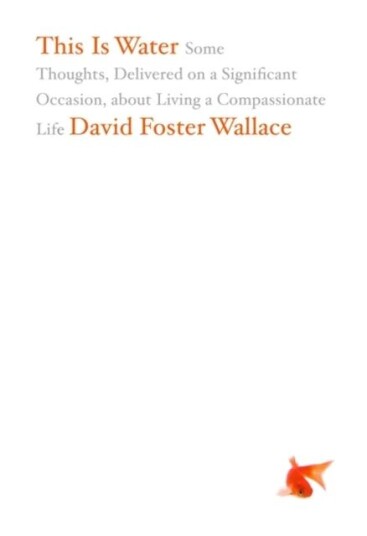 This Is Water Av David Foster Wallace