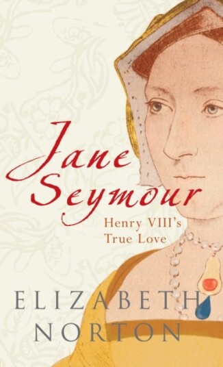 Jane Seymour Henry VIII's True Love Jane Seymour Henry VIII's True Love