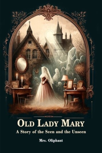 Old Lady MaryA Story of the Seen and the Unseen Edition2024 Old Lady MaryA Story of the Seen and the Unseen Edition2024