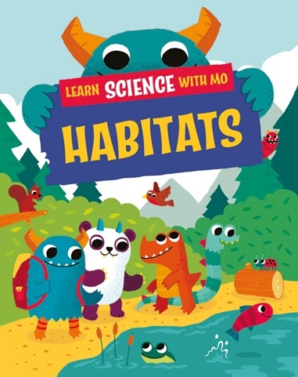 Learn Science with Mo: Habitats Learn Science with Mo: Habitats