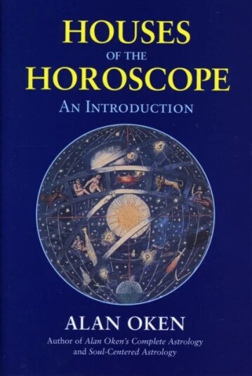 Houses Of The Horoscopes Av Alan Oken Houses Of The Horoscopes Av Alan Oken