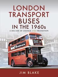 Blake Jim London Transport Buses in the 1960s Blake Jim London Transport Buses in the 1960s