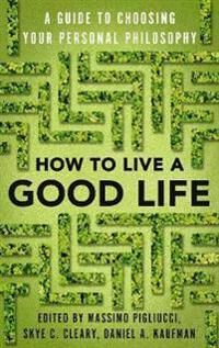 How To Live A Good Life Av Massimo Pigliucci, Skye Cleary How To Live A Good Life Av Massimo Pigliucci, Skye Cleary