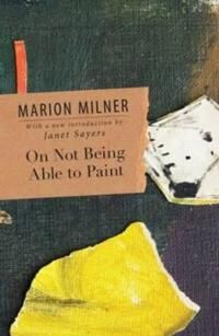 On Not Being Able To Paint Av Marion Milner On Not Being Able To Paint Av Marion Milner