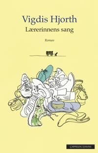 Cappelen Damm Lærerinnens sang - Roman av Hjorth Vigdis