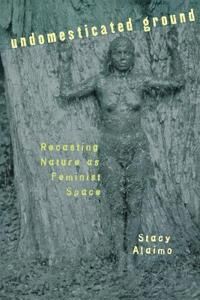 Alaimo Stacy Undomesticated Ground Alaimo Stacy Undomesticated Ground