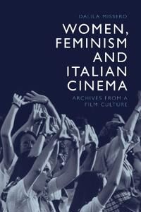 Women, Feminism And Italian Cinema Av Dalila Missero