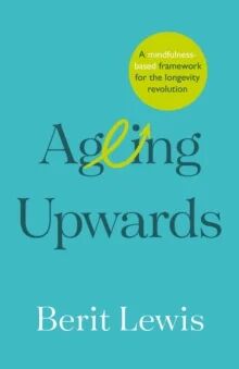Ageing Upwards Av Berit Lewis