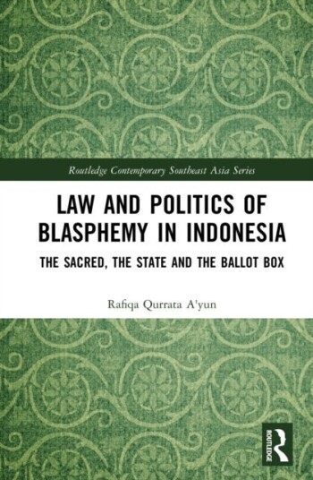 Law and Politics of Blasphemy in Indonesia Law and Politics of Blasphemy in Indonesia