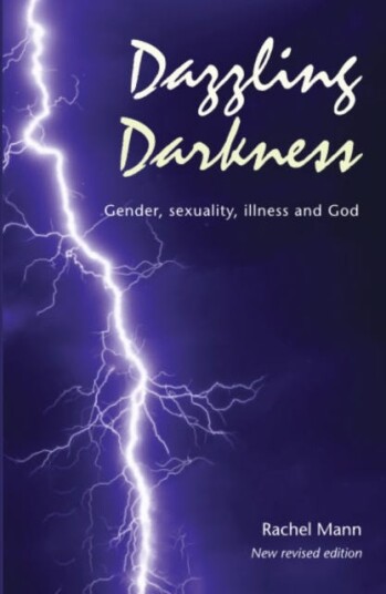 Dazzling Darkness 2nd edition Gender, Sexuality, Illness and God