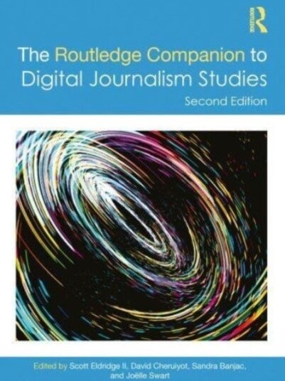 The Routledge Companion to Digital Journalism Studies