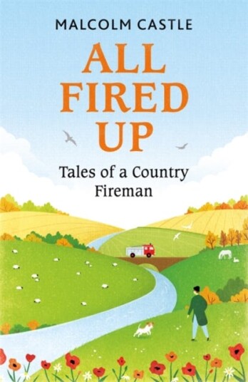 All Fired Up Tales of a Country Fireman