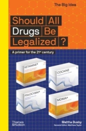 Should All Drugs Be Legalized? Av Mattha Busby