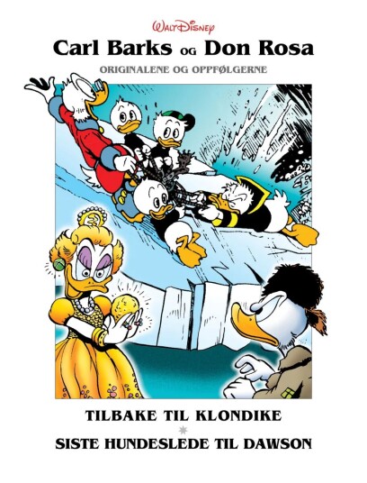 Tilbake Til Klondike ; Nord For Yukoelven ; Siste Hundeslede Til Dawson ; Sølvstrømmen Av Carl Barks, Don Rosa