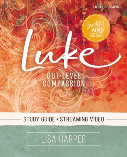 Luke Bible Study Guide Plus Streaming Video Av Lisa Harper