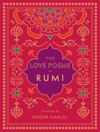 The Love Poems Of Rumi Av Rumi The Love Poems Of Rumi Av Rumi