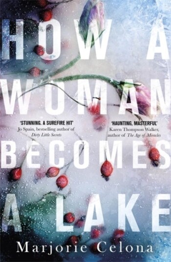 How a Woman Becomes a Lake How a Woman Becomes a Lake