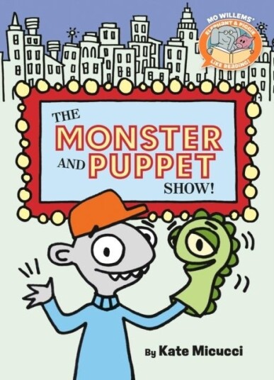 The Monster and Puppet Show! Elephant & Piggie Like Reading! The Monster and Puppet Show! Elephant & Piggie Like Reading!
