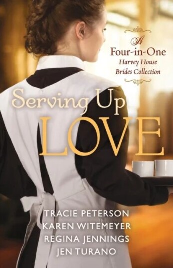 Serving Up Love - A Four-In-One Harvey House Brides Collection Av Tracie Peterson, Karen Witemeyer, Regina Jennings, Jen Turano