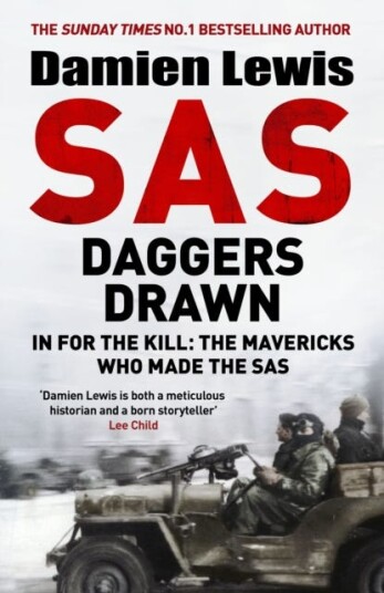 SAS Daggers Drawn In For the Kill: the Mavericks Who Made the SAS SAS Daggers Drawn In For the Kill: the Mavericks Who Made the SAS
