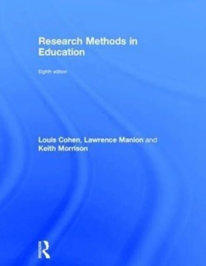 Research Methods In Education Av Louis (Loughborough University Uk) Cohen, Lawrence (Formerly Manchester Metropolitan University Uk) Manion, Keith (Un
