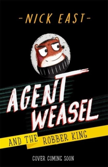 Agent Weasel And The Robber King Av Nick East
