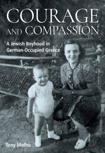 Courage and Compassion A Jewish Boyhood in GermanOccupied Greece Courage and Compassion A Jewish Boyhood in GermanOccupied Greece