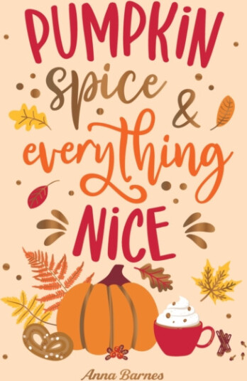 Pumpkin Spice and Everything Nice Warming Affirmations and Fall Activities to Celebrate the Cozy Season