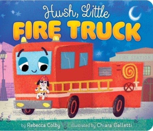 Hush Little Fire Truck