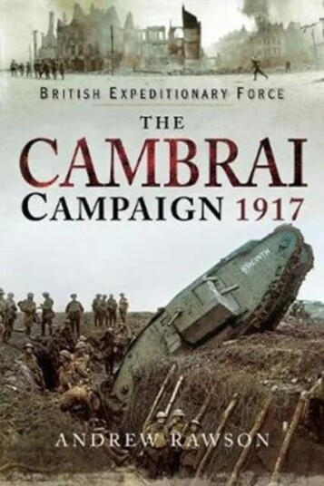 The Cambrai Campaign 1917 Av Andrew Rawson