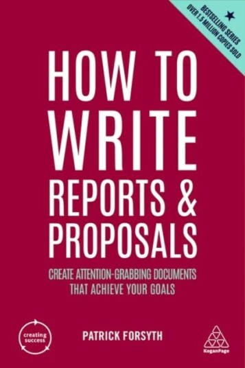How To Write Reports And Proposals Av Patrick Forsyth