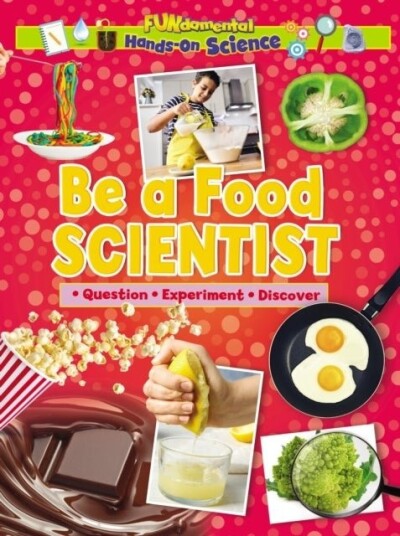 Be a Food Scientist Be a Food Scientist