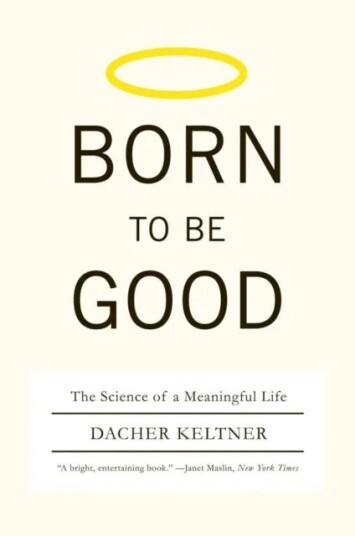 Born To Be Good Av Dacher (University Of California Berkeley) Keltner