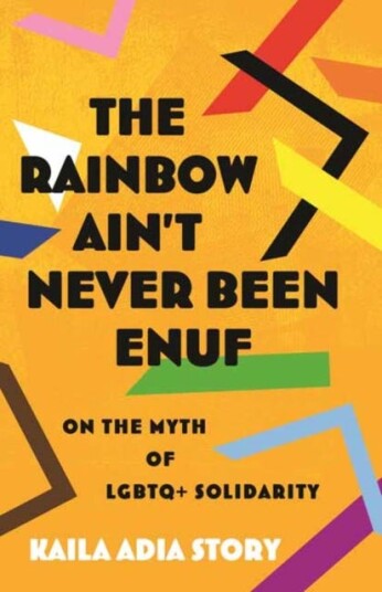Rainbow Ain't Never Been Enuf,The On the Myth of LGBTQ+ Solidarity Rainbow Ain't Never Been Enuf,The On the Myth of LGBTQ+ Solidarity