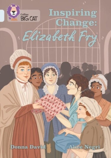Inspiring Change: Elizabeth Fry Band 17/Diamond Inspiring Change: Elizabeth Fry Band 17/Diamond