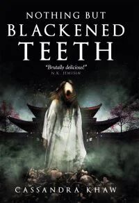 Nothing But Blackened Teeth Av Cassandra Khaw