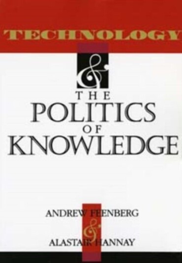 Technology and the Politics of Knowledge