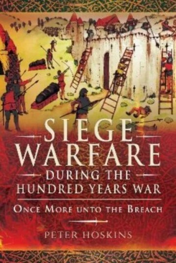 Siege Warfare During The Hundred Years War Av Peter Hoskins