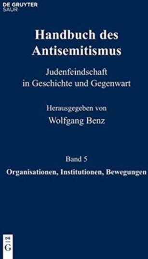 Handbuch des Antisemitismus Band 5 Organisationen Institutionen Bewegungen
