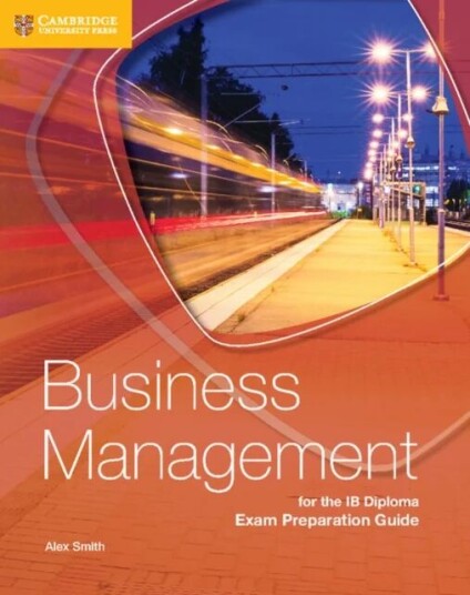 Business Management For The Ib Diploma Exam Preparation Guide Av Alex Smith