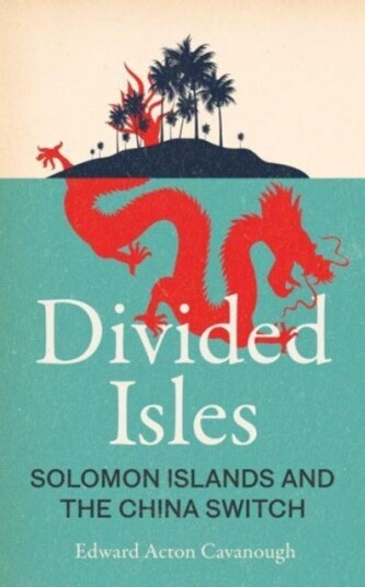 Divided Isles  Solomon Islands and the China Switch