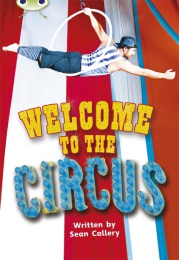 Bug Club Guided Non Fiction Year Two Turquoise Welcome To The Circus Av Sean Callery