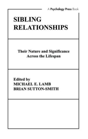 Sibling Relationships their Nature and Significance Across the Lifespan