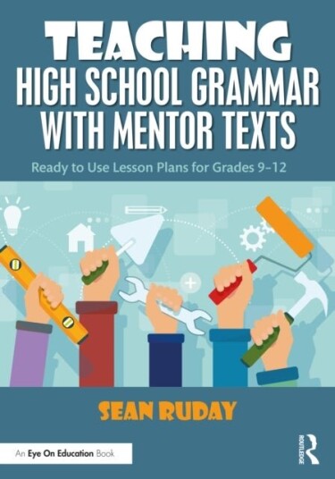 Teaching High School Grammar with Mentor Texts Teaching High School Grammar with Mentor Texts