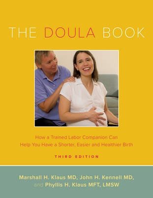 The Doula Book How a Trained Labor Companion Can Help You Have a Shorter, Easier, and Healthier Birth The Doula Book How a Trained Labor Companion Can Help You Have a Shorter, Easier, and Healthier Birth
